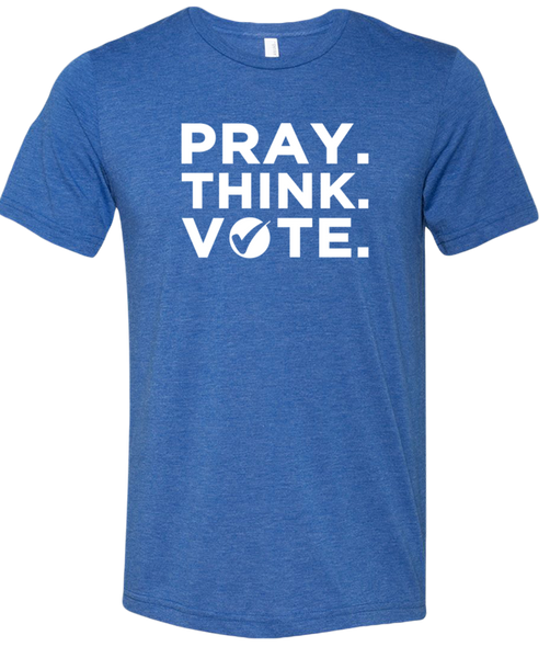 Pray. Think. Vote. T-Shirts