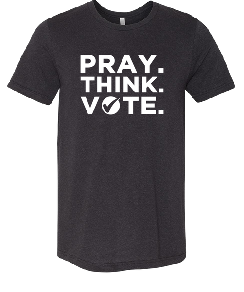 Pray. Think. Vote. T-Shirts