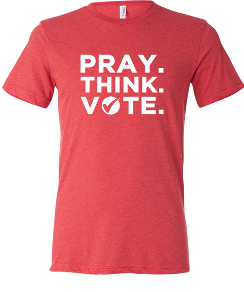 Pray. Think. Vote. T-Shirts
