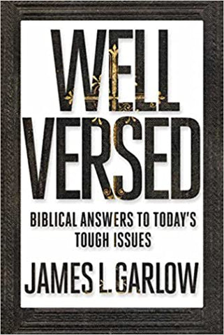 Well Versed: Biblical Answers to Today's Tough Issues